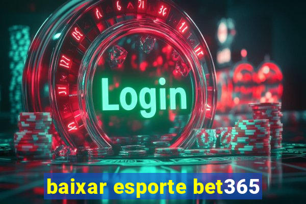 baixar esporte bet365