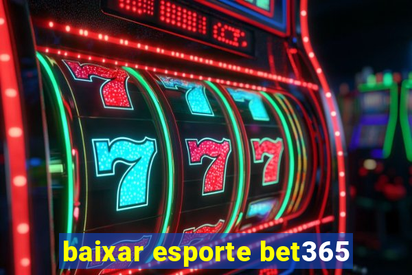 baixar esporte bet365