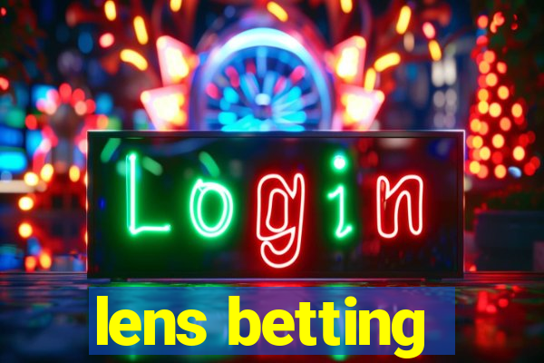 lens betting