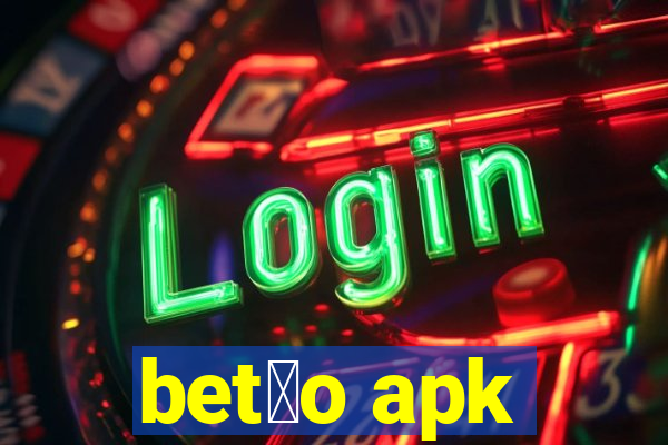 bet茫o apk