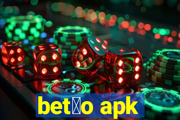 bet茫o apk