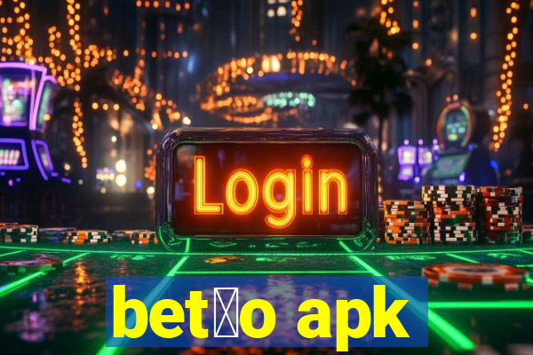 bet茫o apk