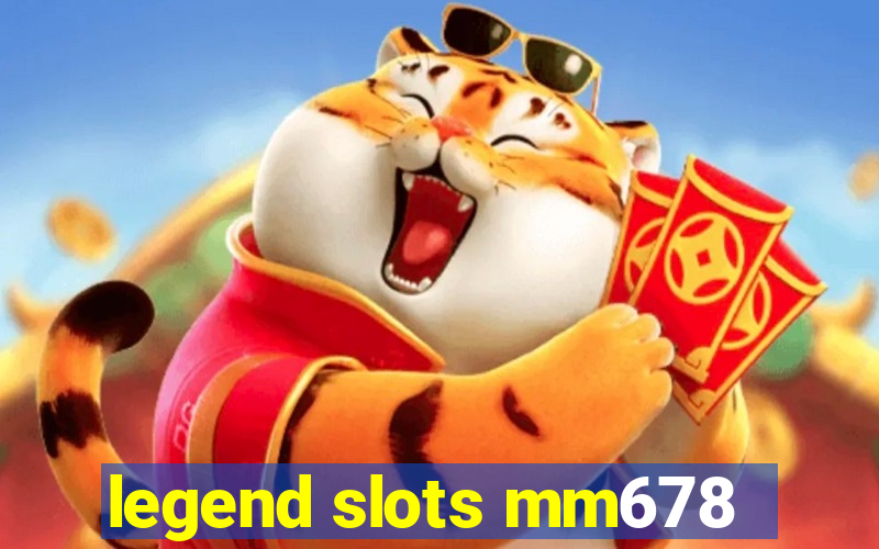 legend slots mm678