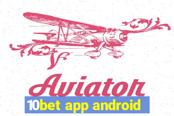 10bet app android