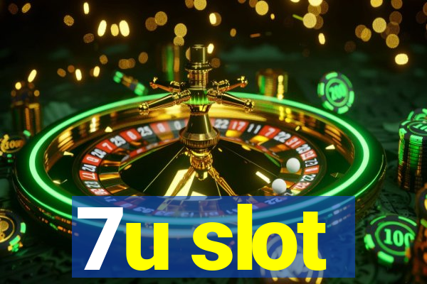 7u slot