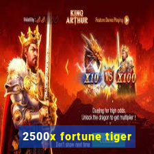 2500x fortune tiger