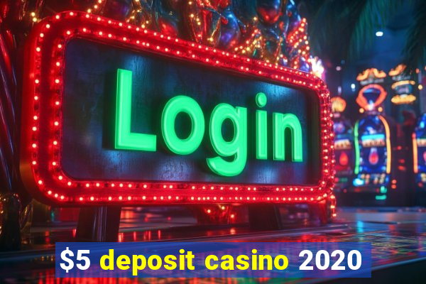 $5 deposit casino 2020