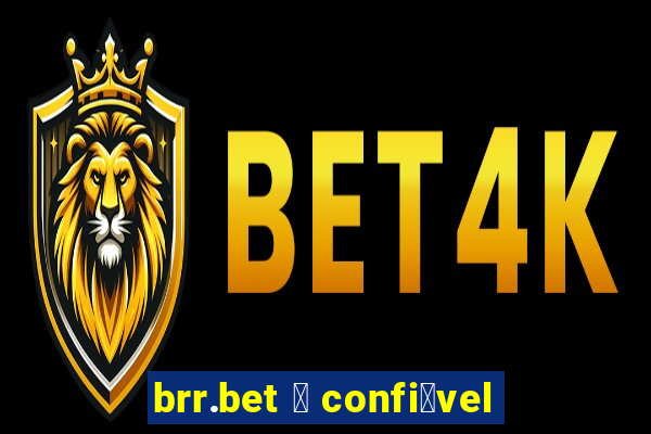 brr.bet 茅 confi谩vel