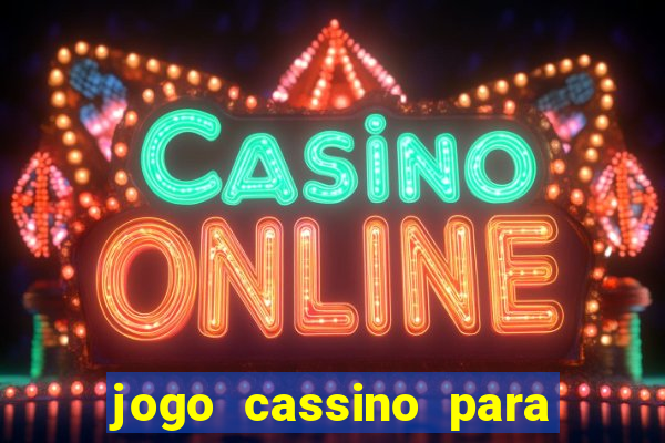 jogo cassino para ganhar dinheiro