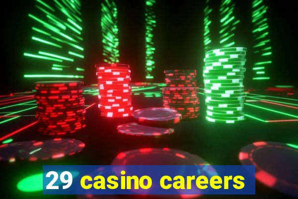 29 casino careers