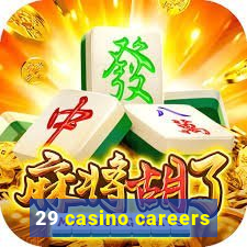 29 casino careers