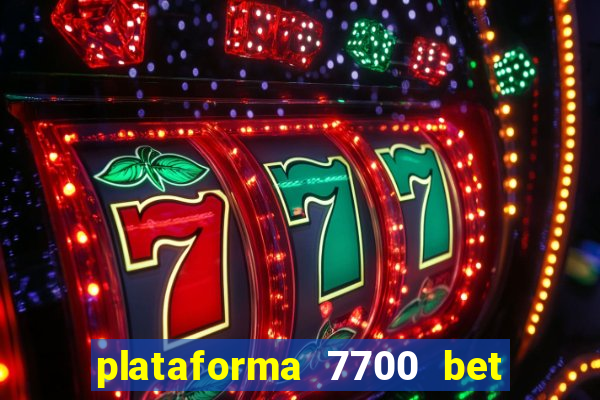 plataforma 7700 bet é confiável