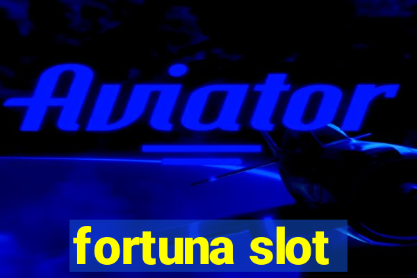 fortuna slot