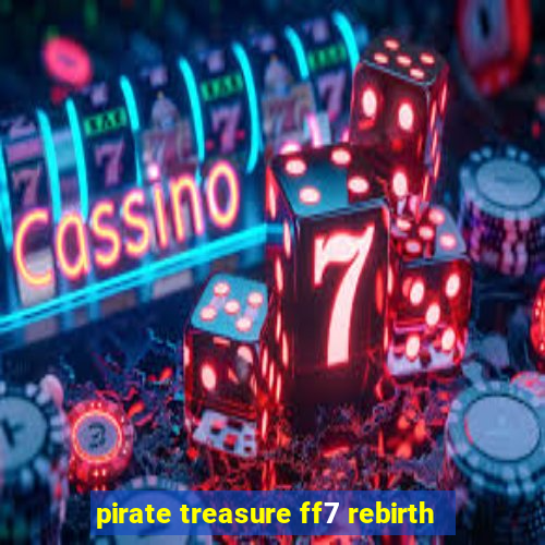 pirate treasure ff7 rebirth