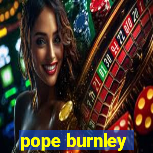 pope burnley