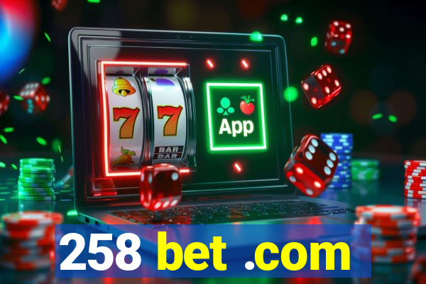 258 bet .com