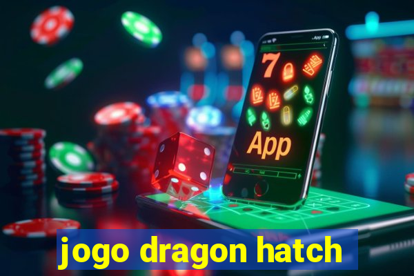 jogo dragon hatch