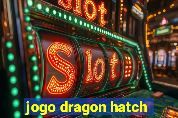 jogo dragon hatch