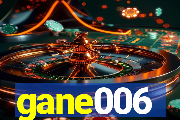 gane006