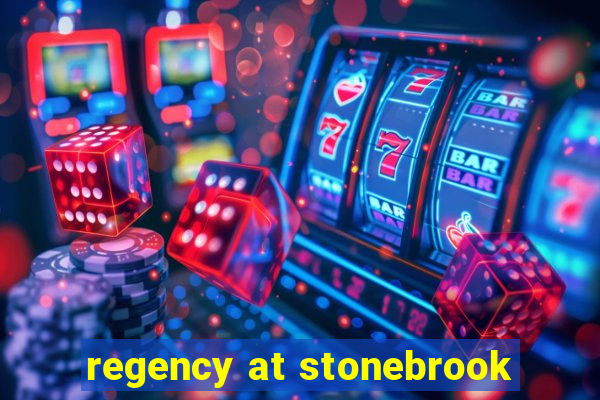 regency at stonebrook