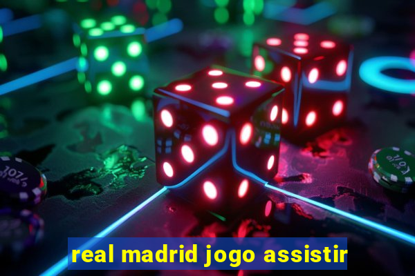 real madrid jogo assistir