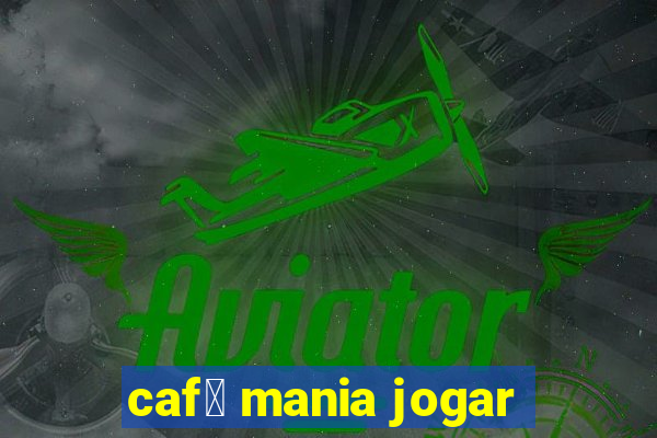 caf茅 mania jogar