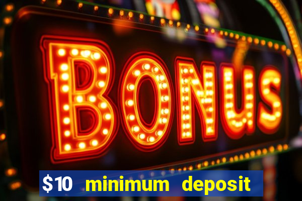 $10 minimum deposit casino canada