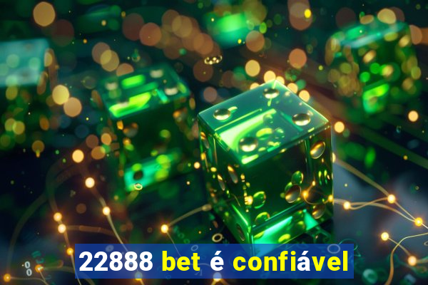 22888 bet é confiável