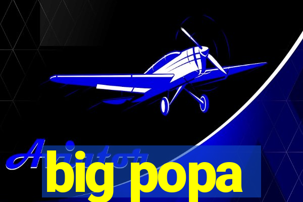 big popa