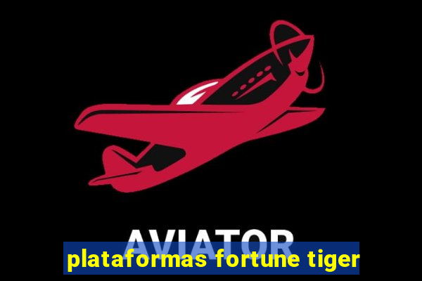 plataformas fortune tiger