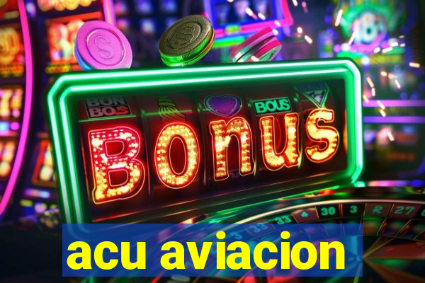 acu aviacion