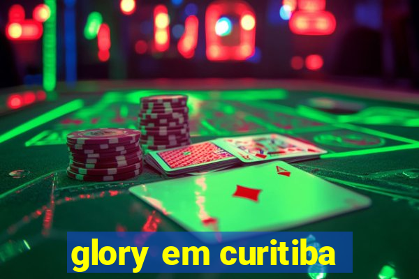 glory em curitiba