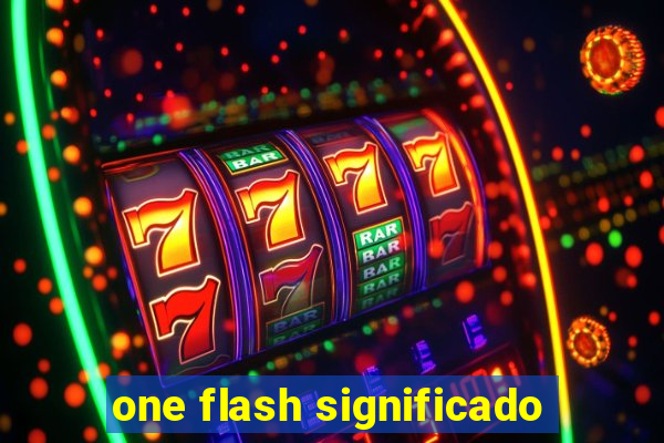 one flash significado