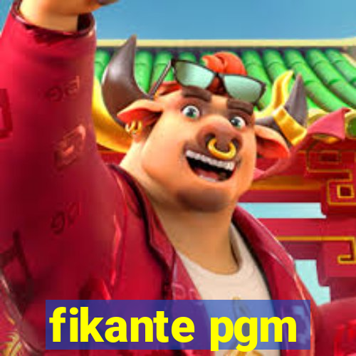 fikante pgm