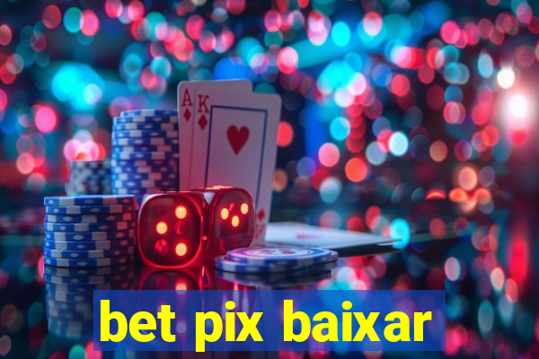 bet pix baixar