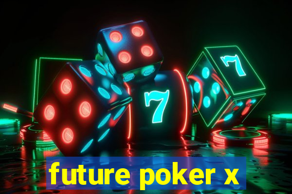 future poker x