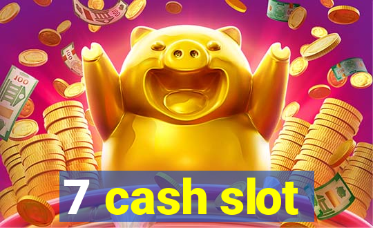 7 cash slot