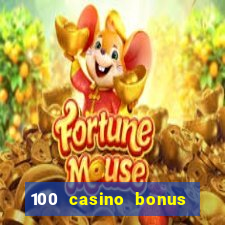 100 casino bonus all british casino