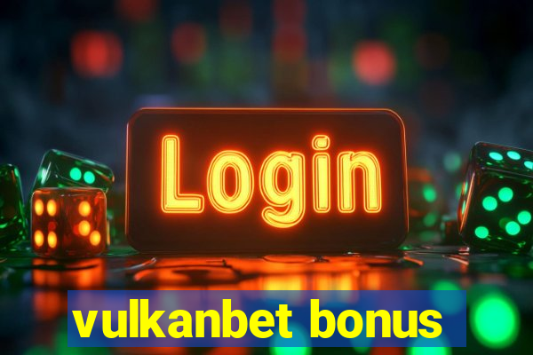 vulkanbet bonus