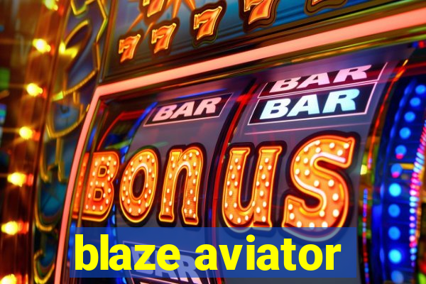 blaze aviator