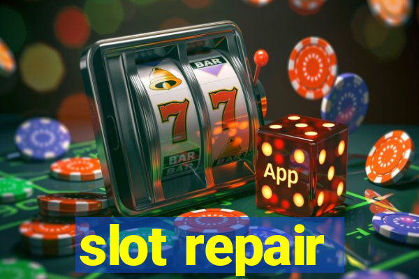 slot repair