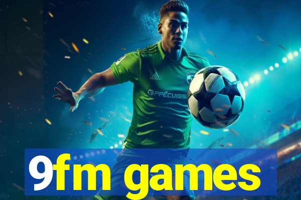 9fm games