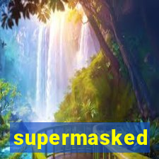 supermasked