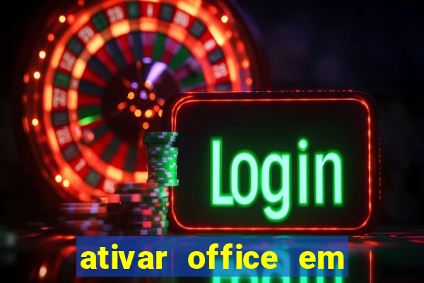 ativar office em 30 segundos