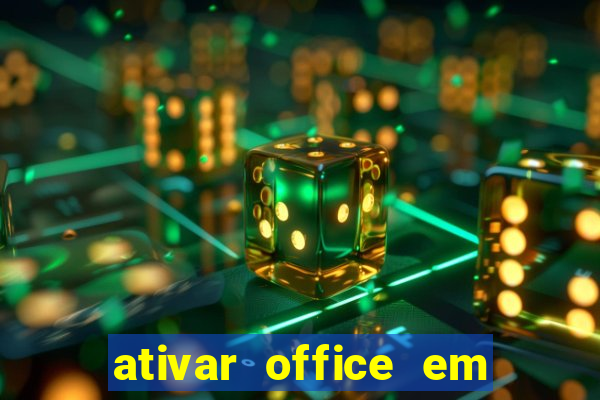 ativar office em 30 segundos