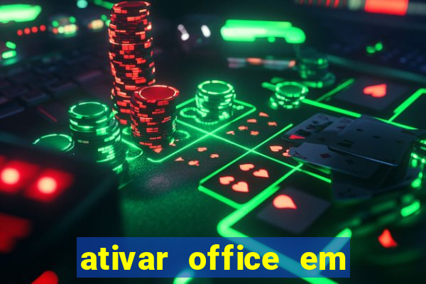 ativar office em 30 segundos