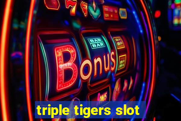 triple tigers slot