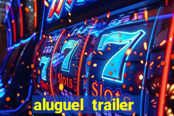 aluguel trailer porto alegre