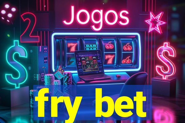 fry bet