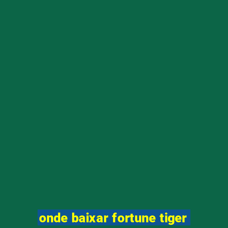 onde baixar fortune tiger